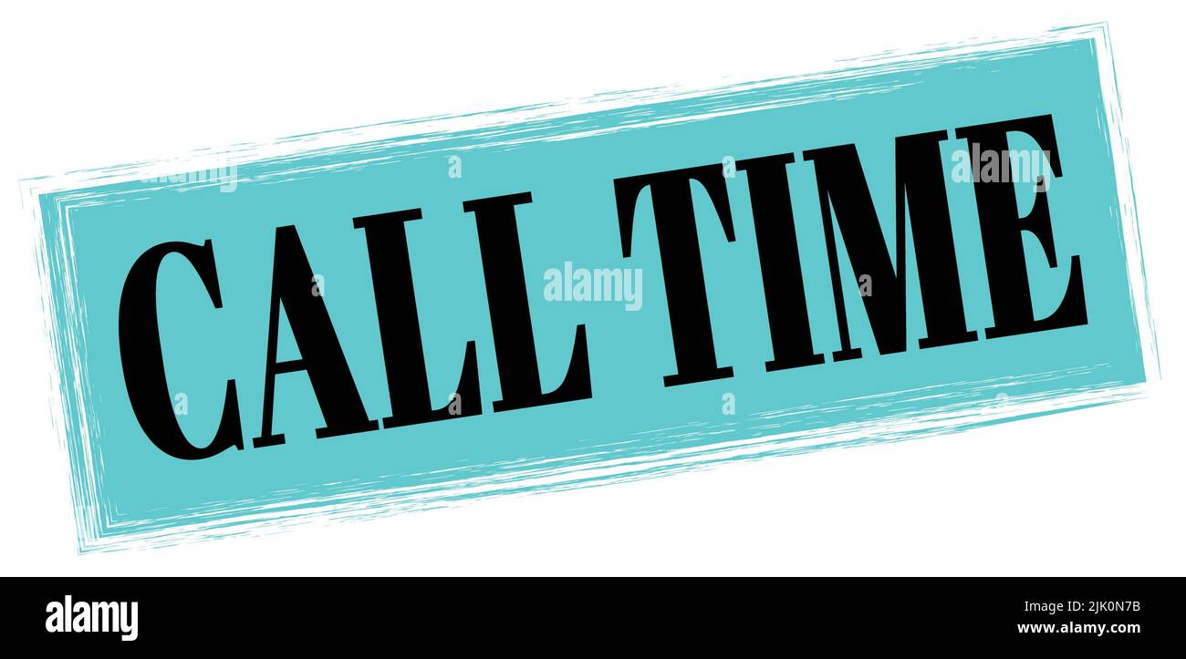 CALL TIME text written on blue-black rectangle stamp sign Stock Photo ...