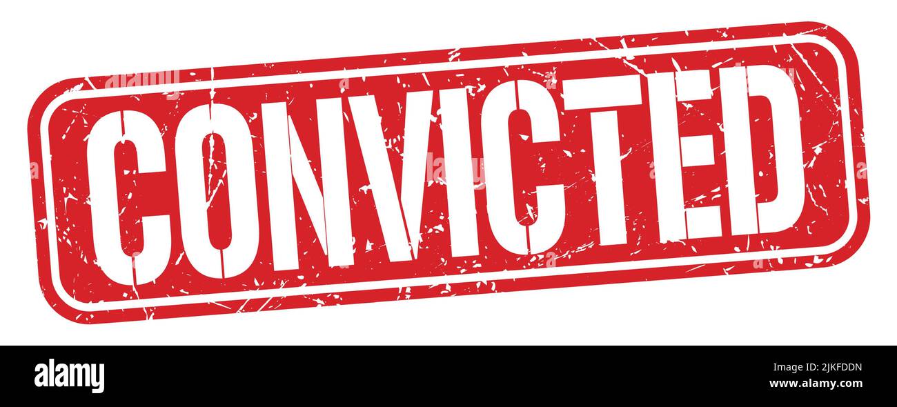 CONVICTED text written on red grungy stamp sign Stock Photo Alamy