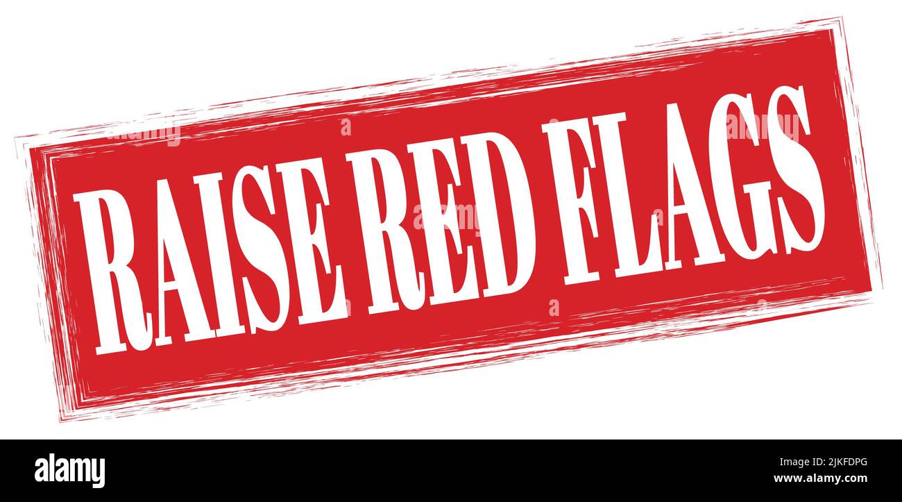 RAISE RED FLAGS text written on red rectangle stamp sign Stock Photo Alamy