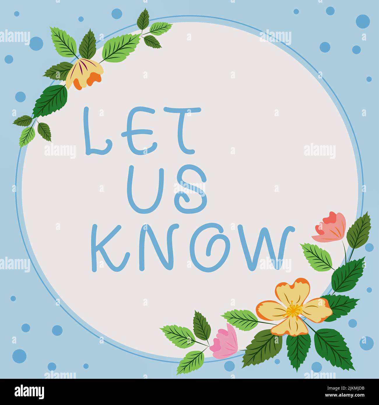 Text sign showing Let Us Know. Concept Inform about a