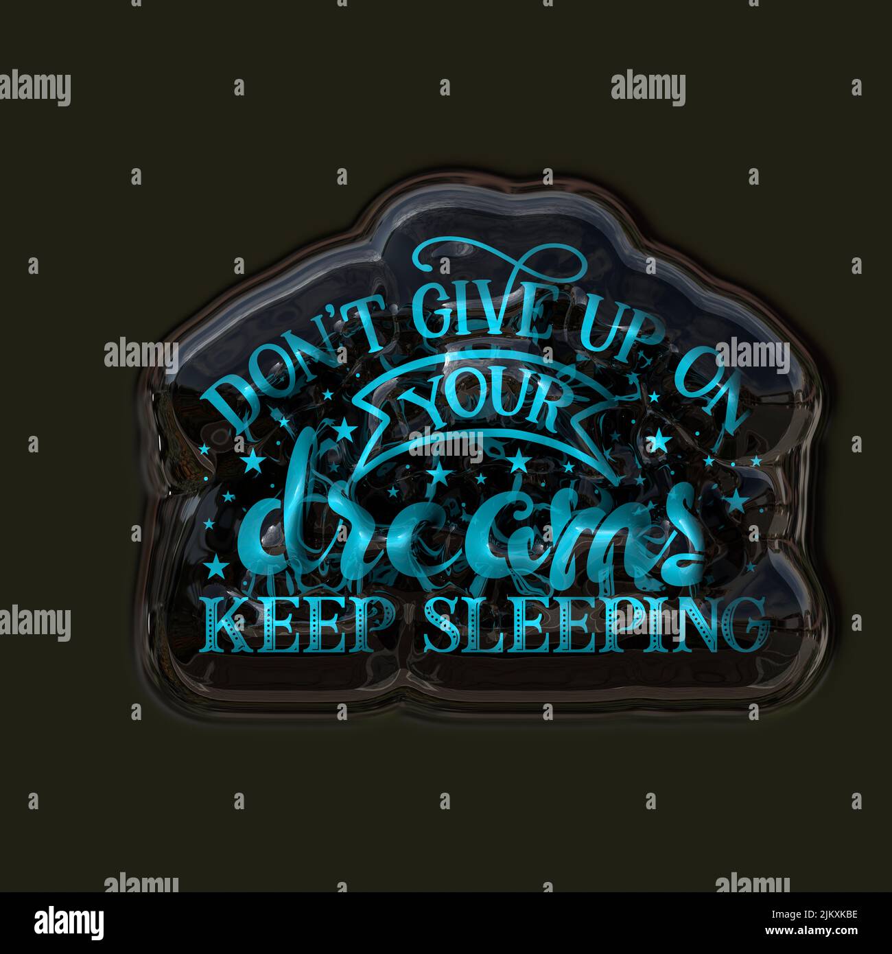 Don't give up on your dreams. Keep sleeping Stock Photo Alamy