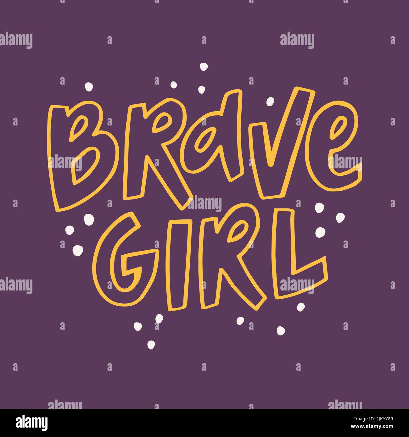 Brave girl handdrawn quote. Creative lettering illustration for