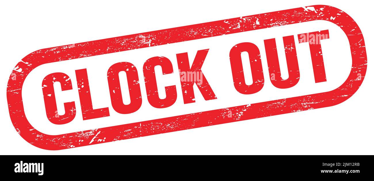 CLOCK OUT, text on red rectangle stamp sign Stock Photo - Alamy
