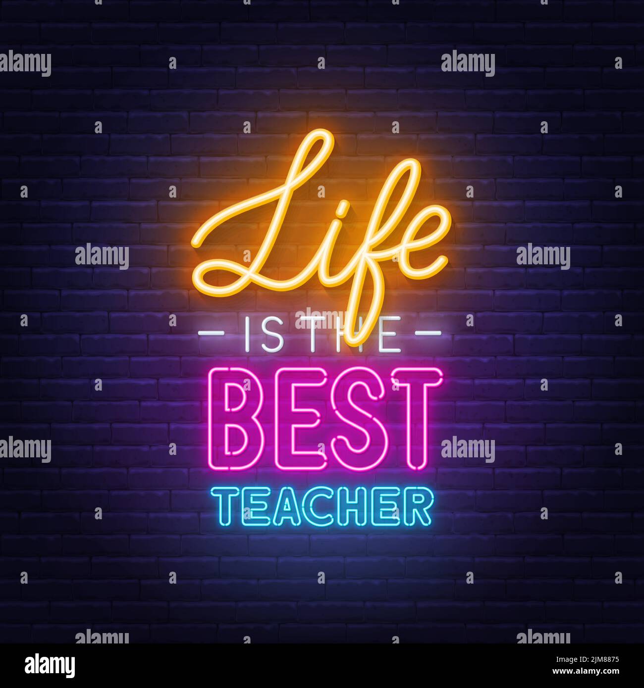 Life is the best teacher neon quote on a brick wall Stock Vector Image ...