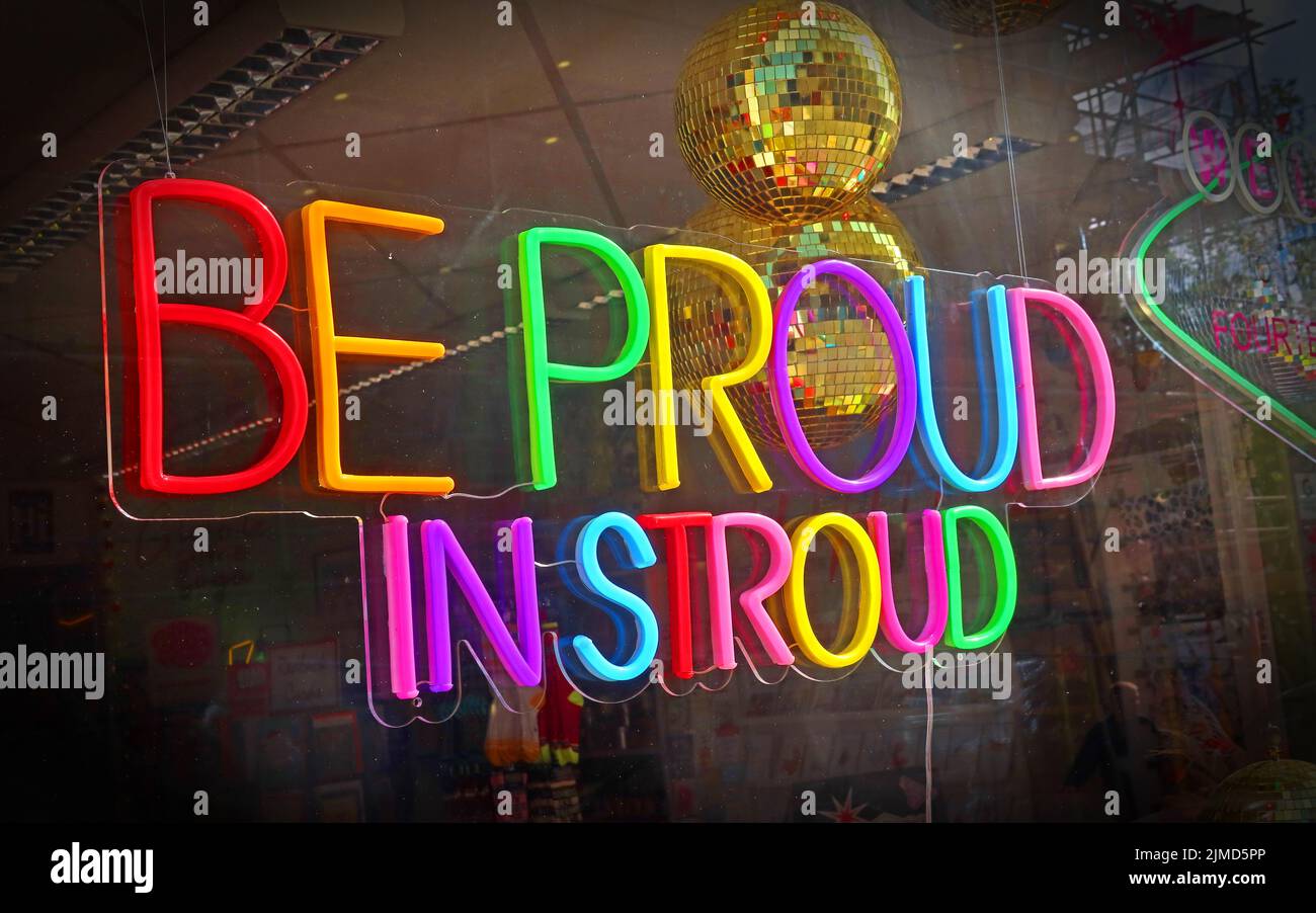 Be Proud In Stroud, LGBTQ support in Stroud town centre, Gloucestershire, England, UK - neon sign Stock Photo