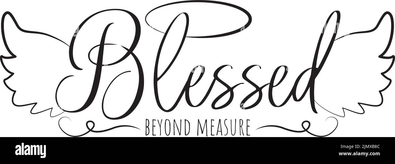 Blessed beyond measure, vector. Motivational inspirational life quotes. Positive thinking, affirmation. Wording design isolated on white background, l Stock Vector
