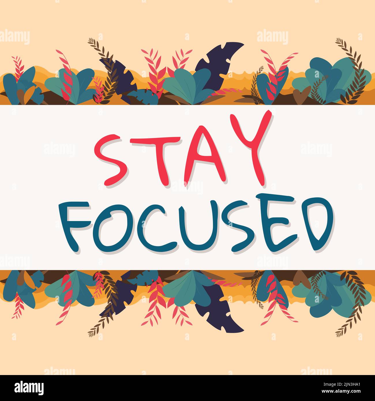 Conceptual display Stay Focused. Business idea Be attentive Concentrate ...