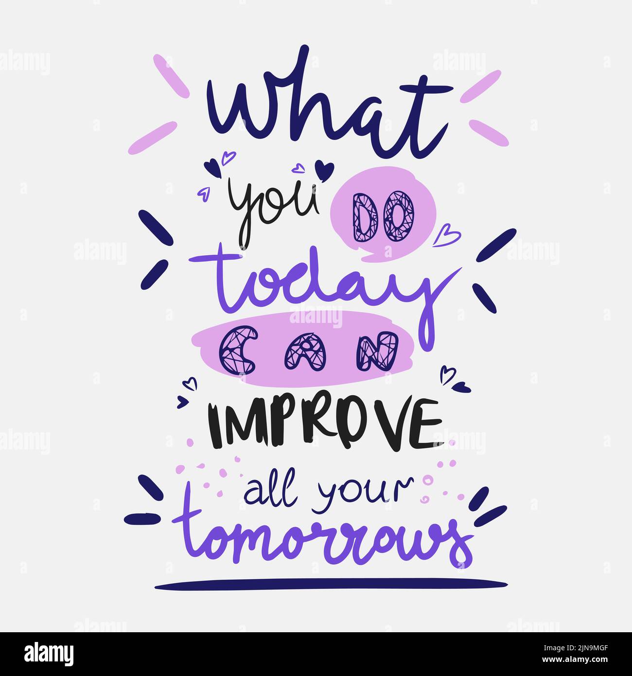 What you do today can improve all your tomorrow, handwritten lettering