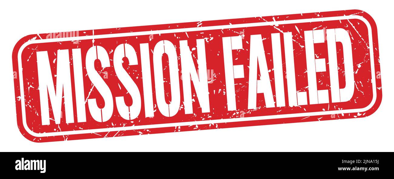Mission Incomplete Sign Mission failed word hi-res stock photography and images - Alamy