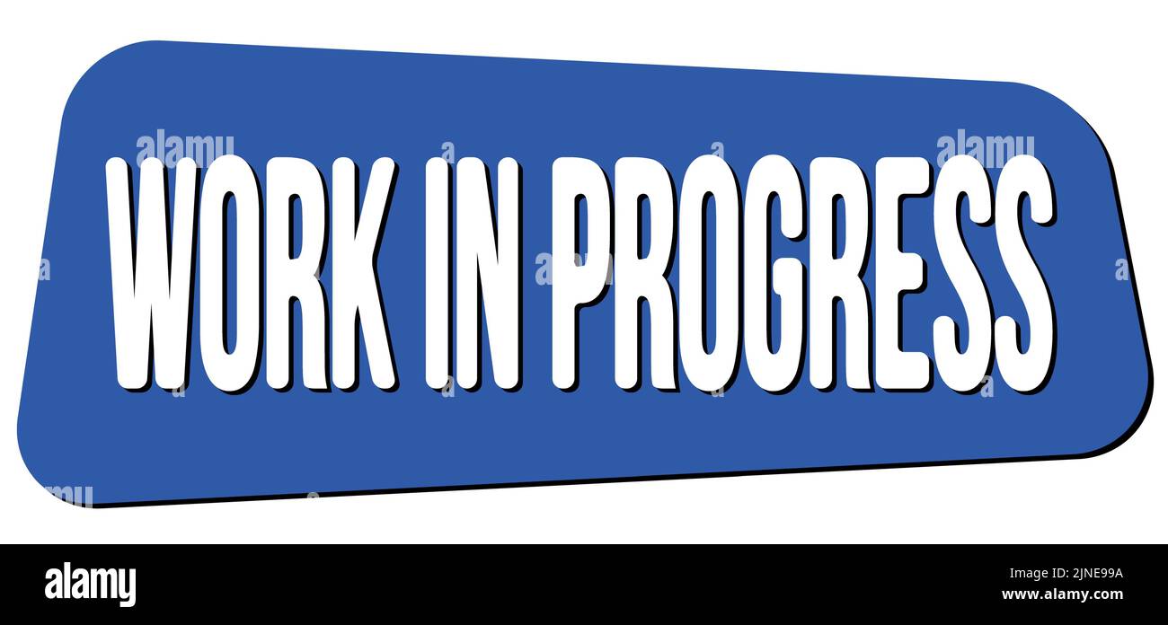 WORK IN PROGRESS text written on blue trapeze stamp sign Stock Photo ...