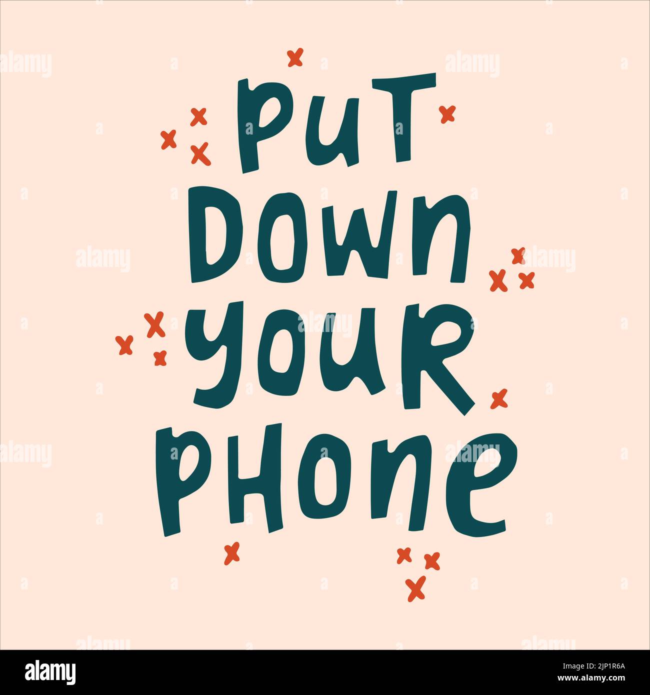 Put down your phone handdrawn quote. Creative lettering illustration for posters, cards, etc