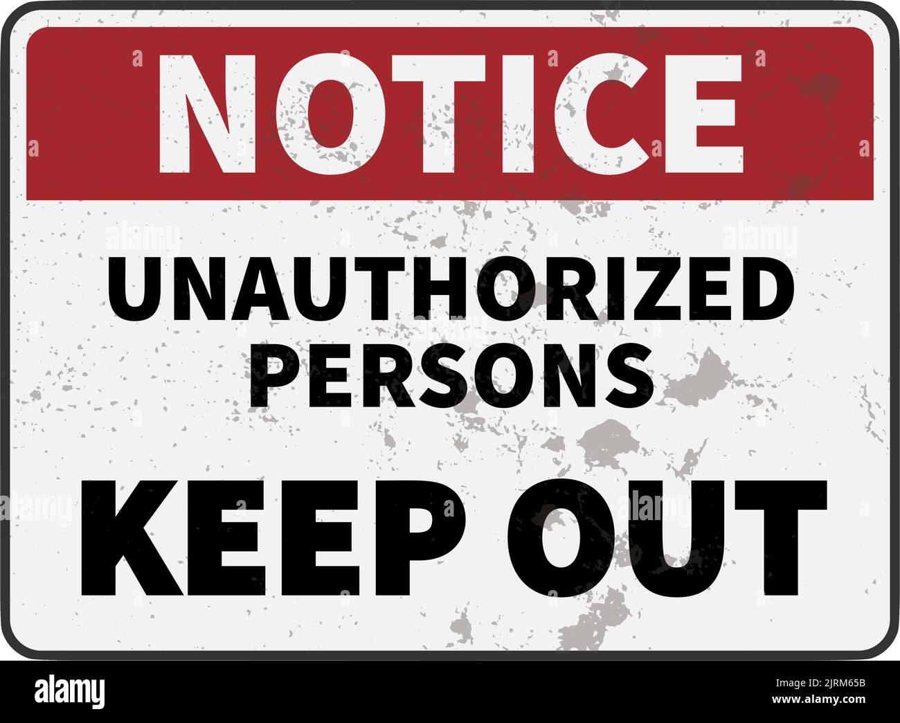 grungy warning sign with text NOTICE UNAUTHORIZED PERSONS KEEP OUT, vector illustration Stock Vector