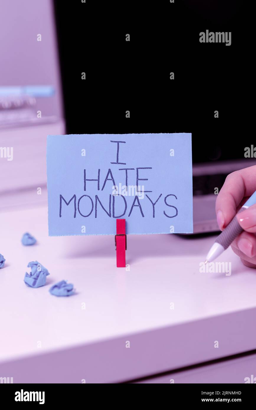 Sign displaying I Hate Mondays. Business showcase Not liking the first ...