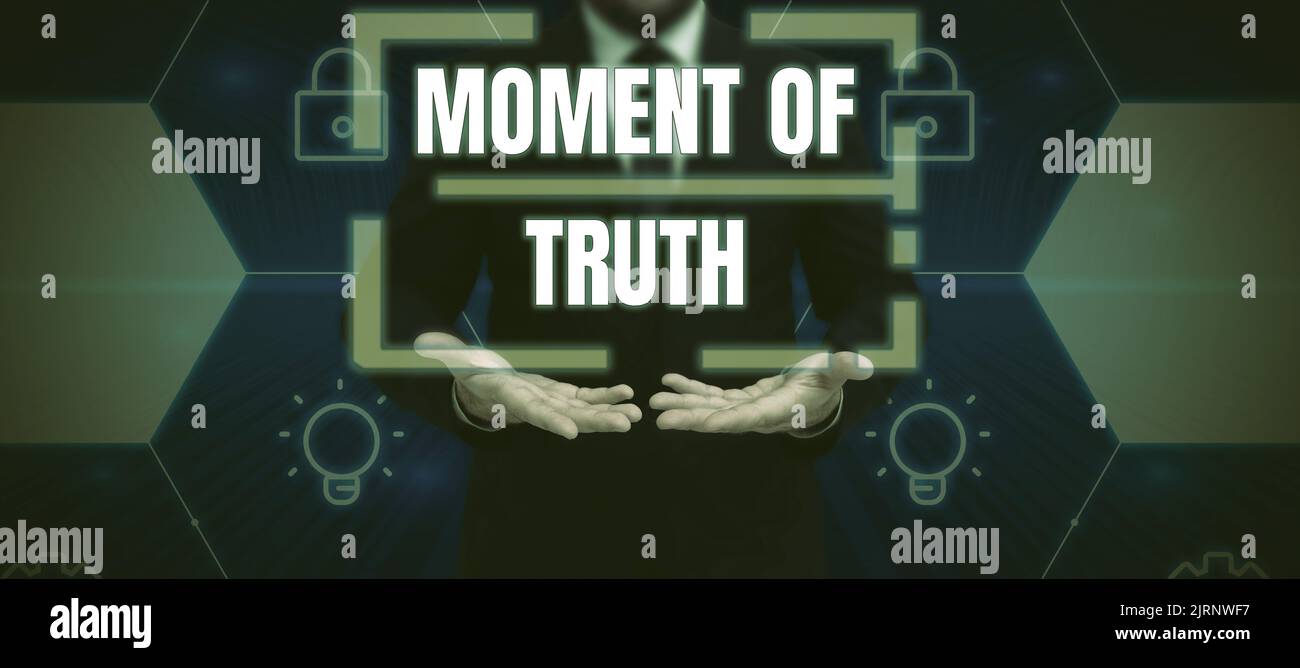 Sign displaying Moment Of Truth. Conceptual photo Time to make a