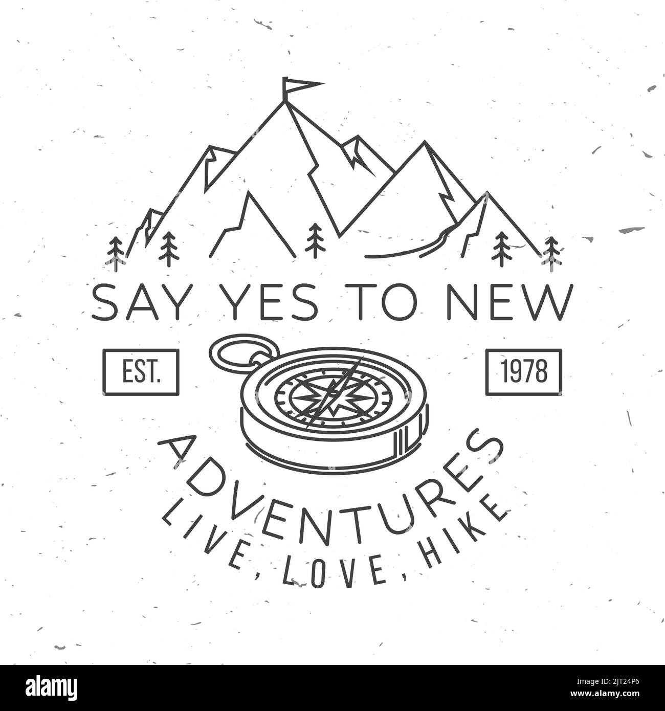 Say yes to new adventure. Live, love, hike. Vector illustration