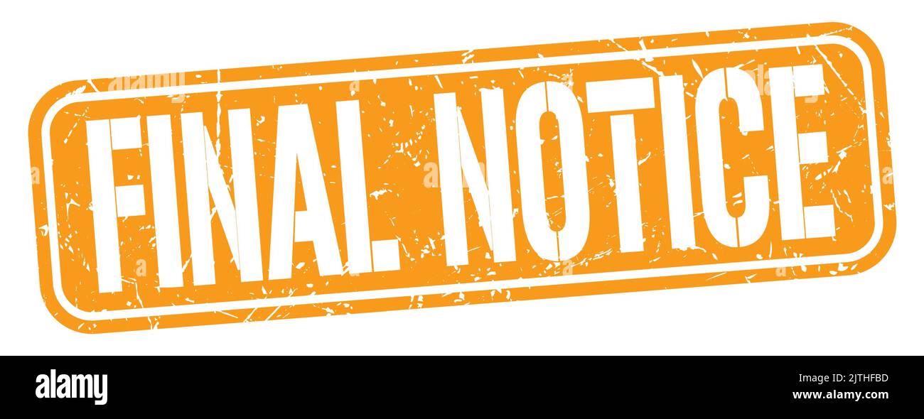 FINAL NOTICE text written on orange grungy stamp sign Stock Photo - Alamy
