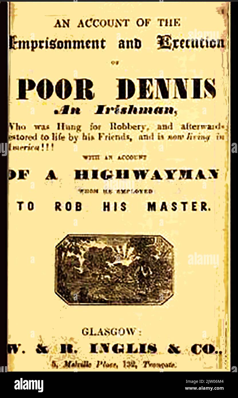 Cover of an old pamphlet (Chap book) referring to the  execution and survival of an Irishman man known only as Poor Dennis  who was hung for robbery . Allegedly when hung,  because he was so tall, his feet touched the ground and  after being hung he was cut down  and given to his friends who revived him. Later escaping to Baltimore USA, he settled down, married and brought up a family. Stock Photo