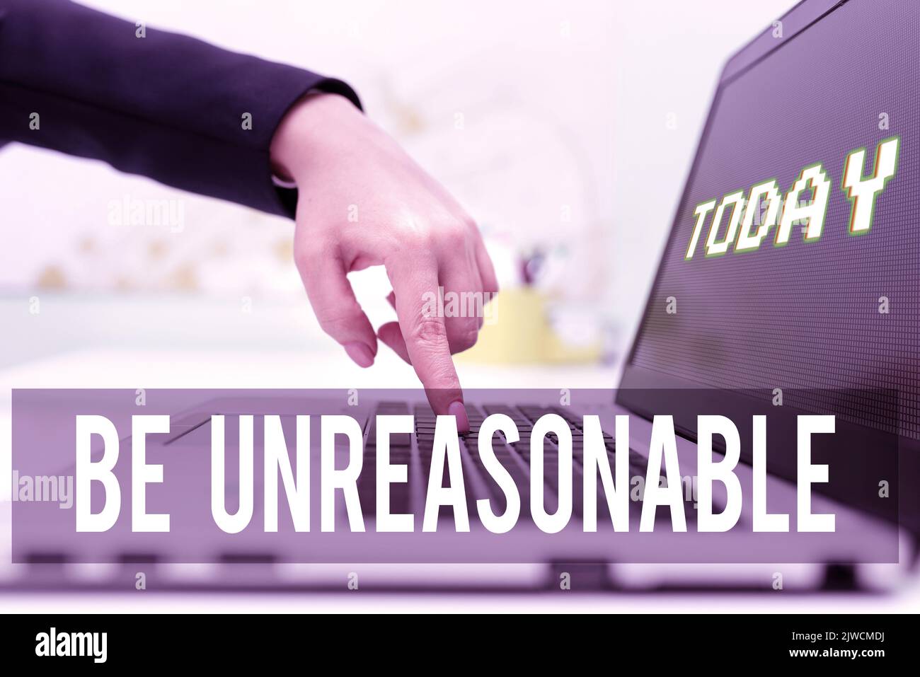 Text caption presenting Be UnreasonableBehaving not in accordance with ...