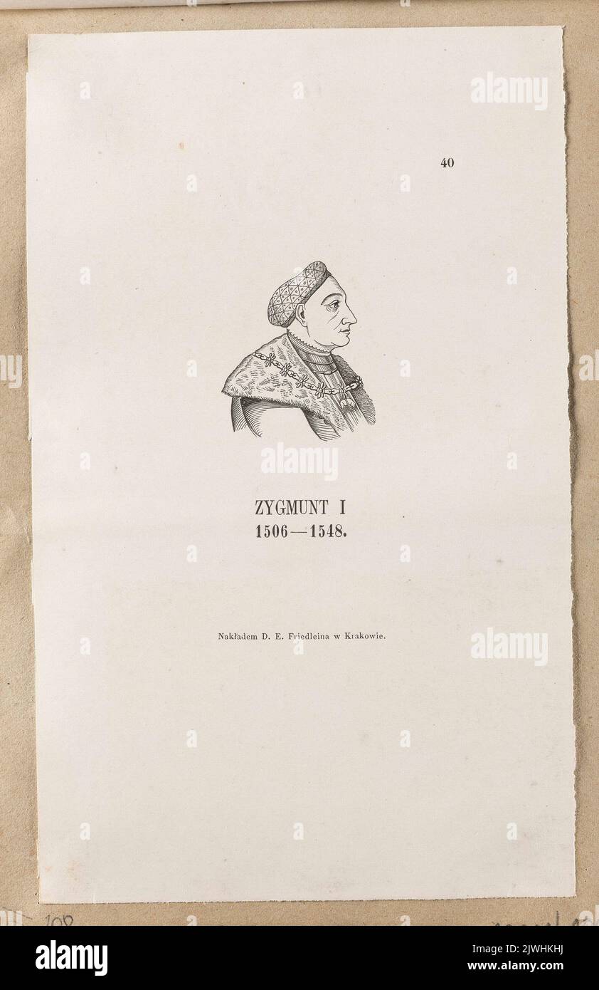 Sigismund I the Old. Friedlein, Rudolf Fryderyk (1811-1873), bookshop, unknown, graphic artist, Friedlein, Daniel Edward (1802-1855), publisher Stock Photo