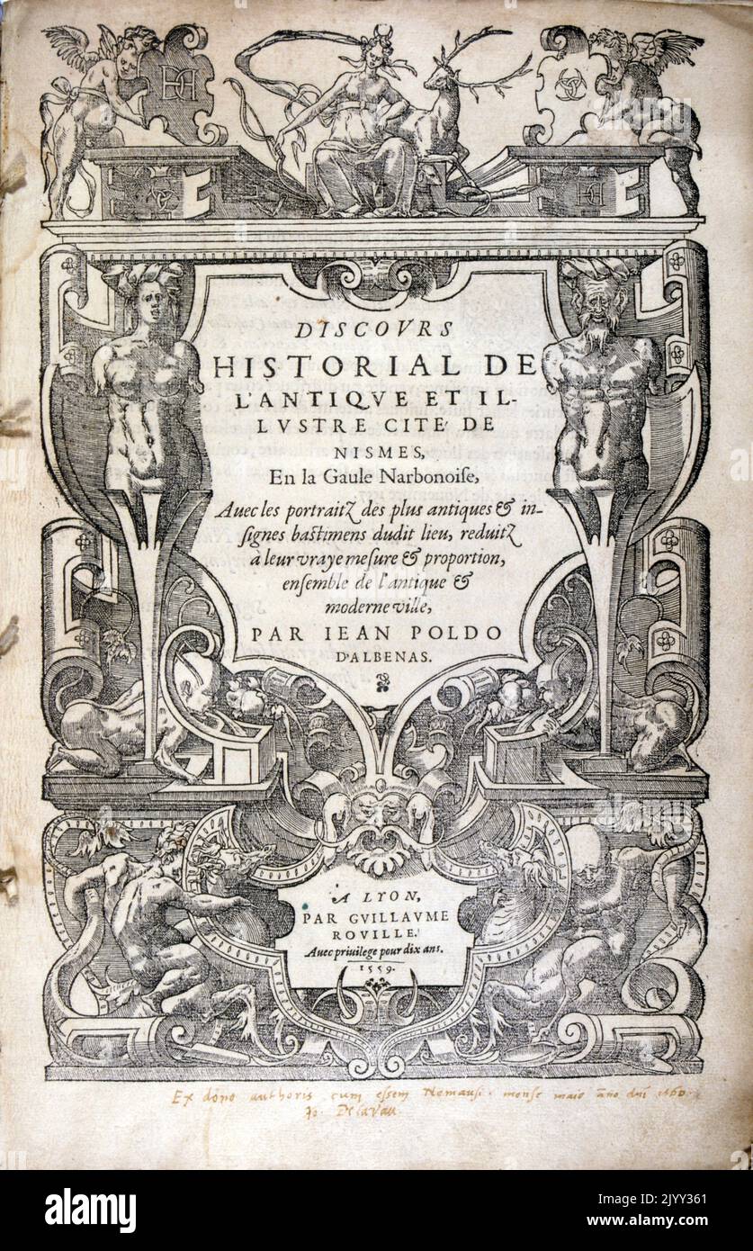 Title page of 'Discours historical de l'antique et Illustre cite de Nismes' by Albenas. Jean Poldo d'Albenas, King's Counsel in Nimes (France), born in this city in 1512, died in 1563, contributed to the spread of Calvinism in his hometown. He published in French, a Discours historical de l'antique et Illustre cite de Nismes (1557), that appeared difficult to read to his contemporaries, but full of useful research for historians. He was also a lawyer at the Parliament of Toulouse. Stock Photo