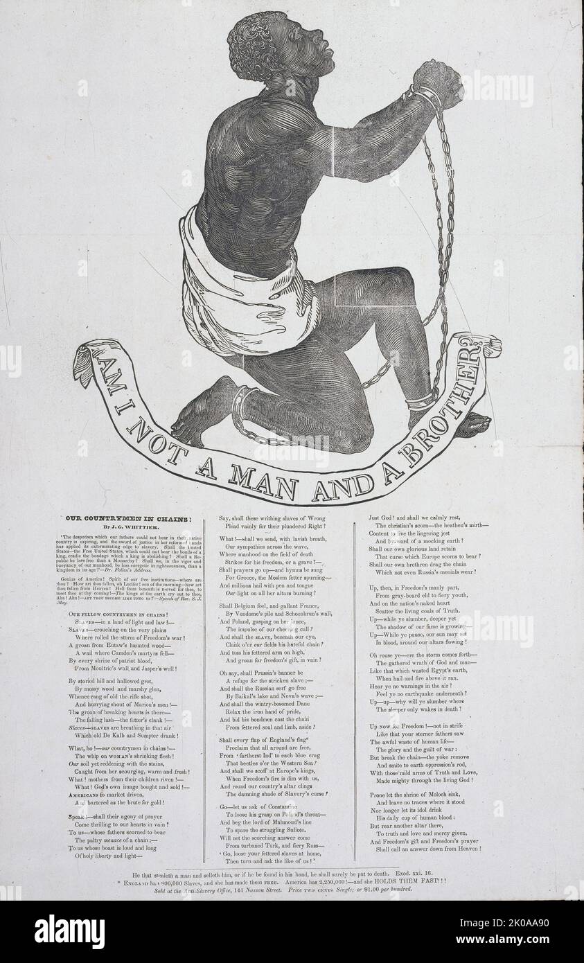 Am I not a man and a brother? American Anti-Slavery Society. Woodcut on wove paper. Image of a supplicant male slave in chains appears on the 1837 broadside publication of John Greenleaf Whittier's anti-slavery poem 'Our Countrymen in Chains.' The design was originally adopted as the seal of the Society for the Abolition of Slavery in England in the 1780s, and appeared on several medallions for the society made by Josiah Wedgwood as early as 1787 Stock Photo