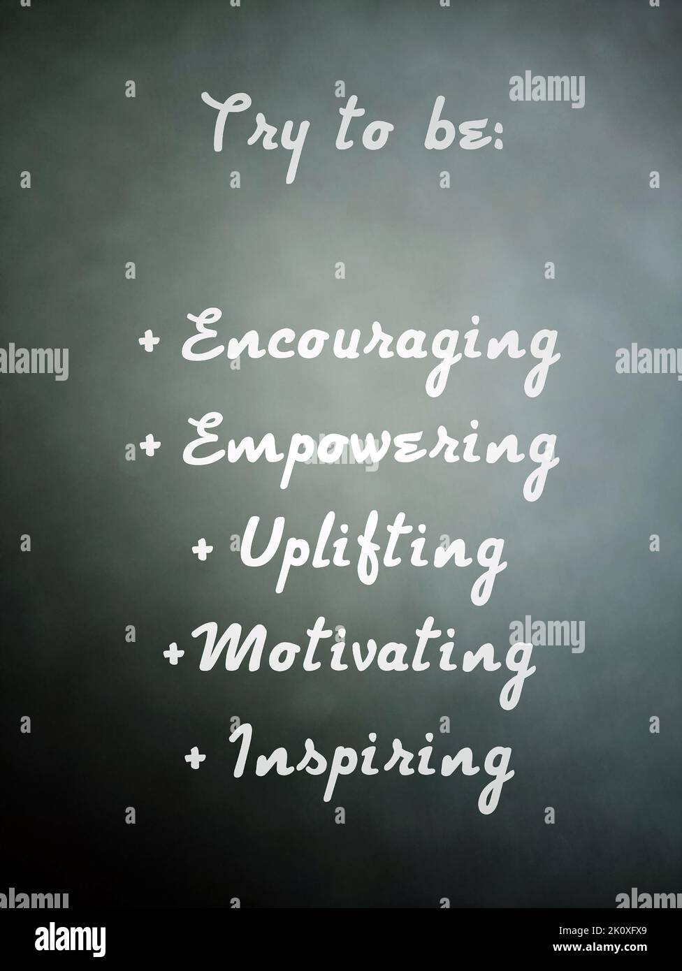 Positive text messages on light gray background - Try to be, encouraging empowering uplifting motivating inspiring. Stock Photo