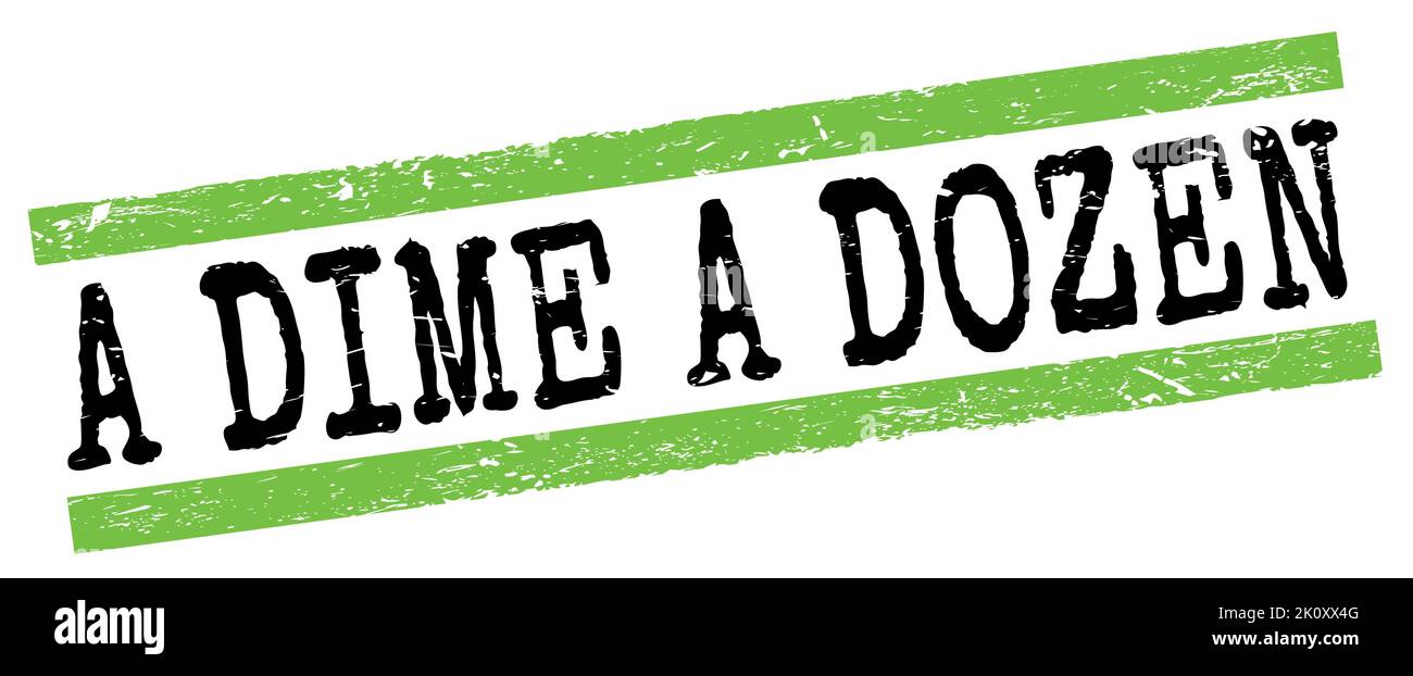 A DIME A DOZEN text written on green-black grungy lines stamp sign ...