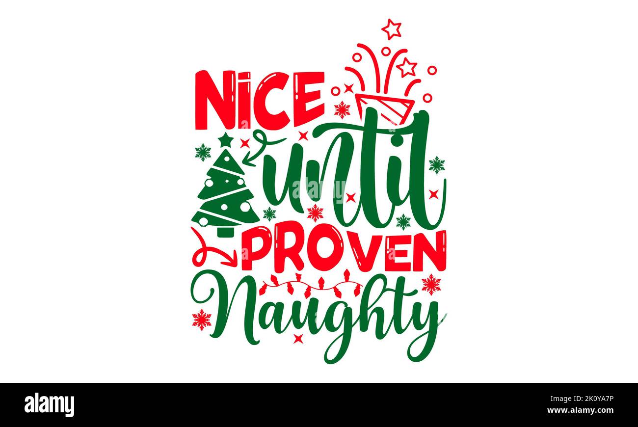 Nice Until Prover Naughty - Christmas T-shirt Design, Handmade
