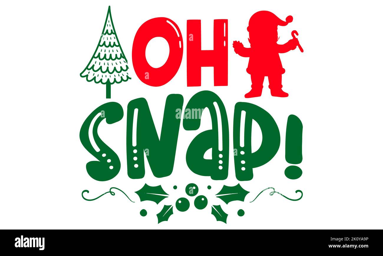 Oh Snap! - Christmas T-shirt Design, Hand drawn lettering phrase ...