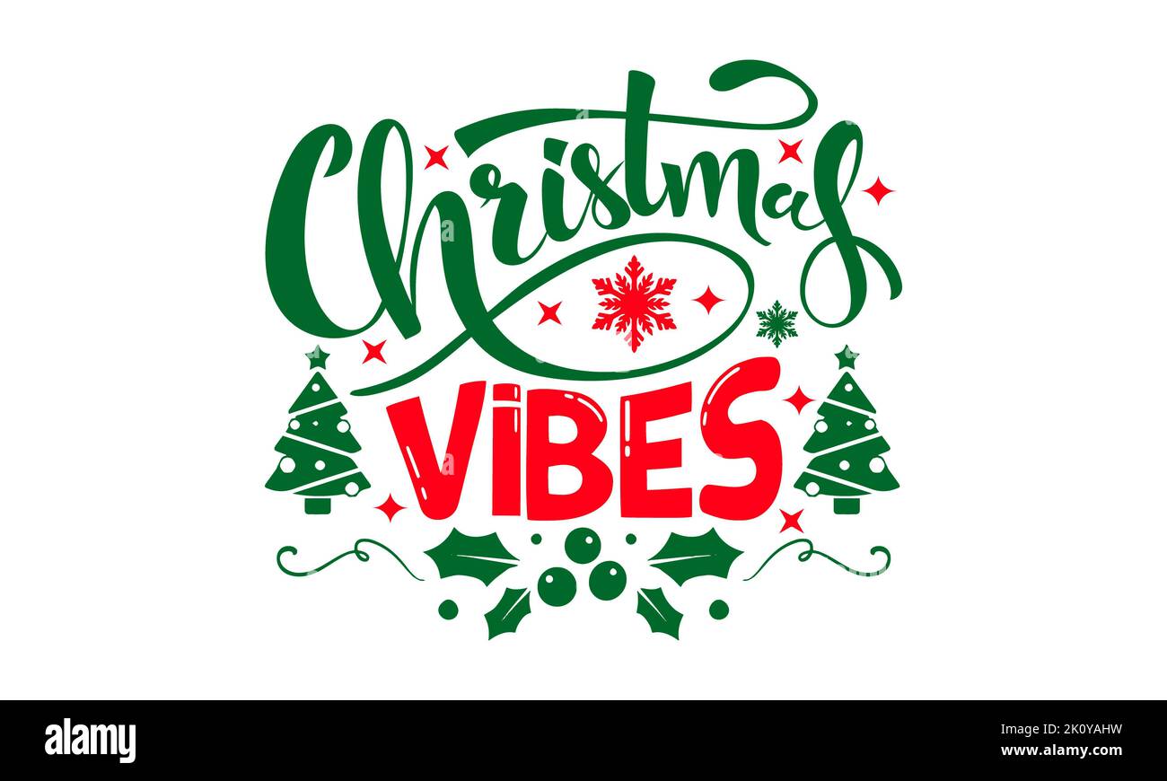 Christmas Vibes - Christmas T-shirt Design, Handmade calligraphy vector ...