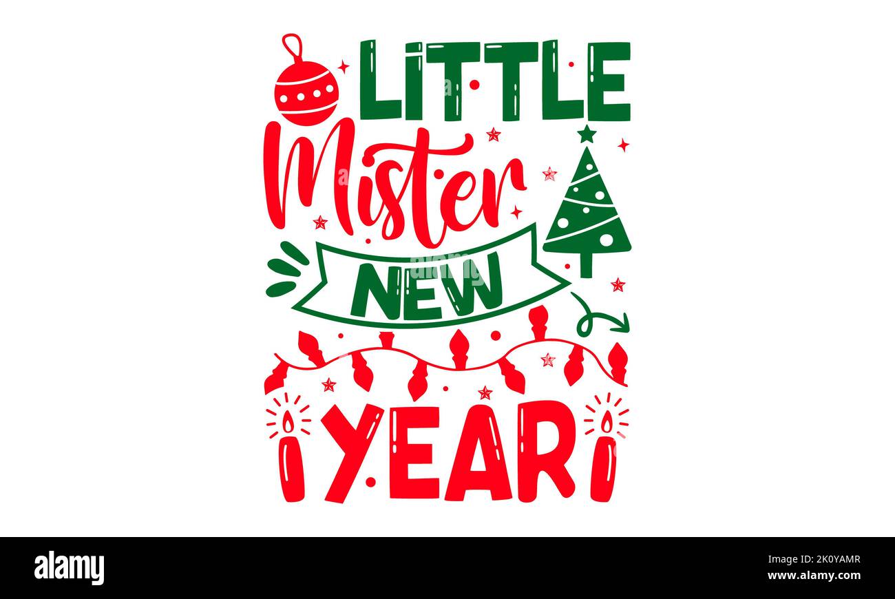 Little Mister New Year - Christmas T-shirt Design, Hand drawn lettering phrase, Calligraphy graphic design, EPS, SVG Files for Cutting, card, flyer Stock Photo