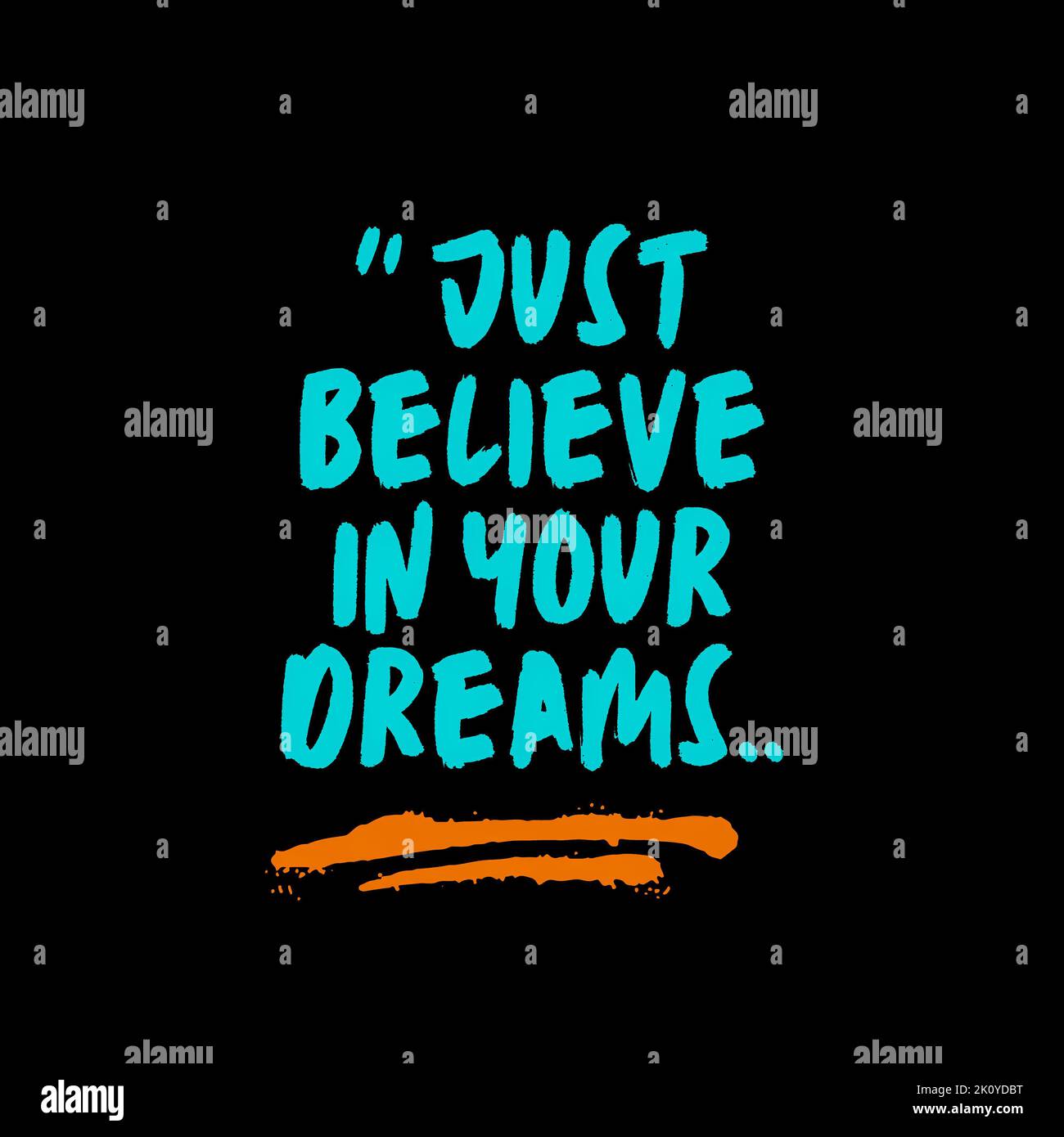 Just Belive In You Dreams. Motivational Quotes Stock Photo