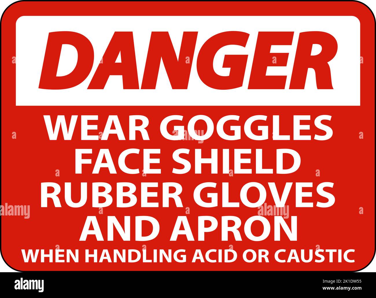 Danger Wear Goggles, Face Shield, Rubber Gloves, And Apron When