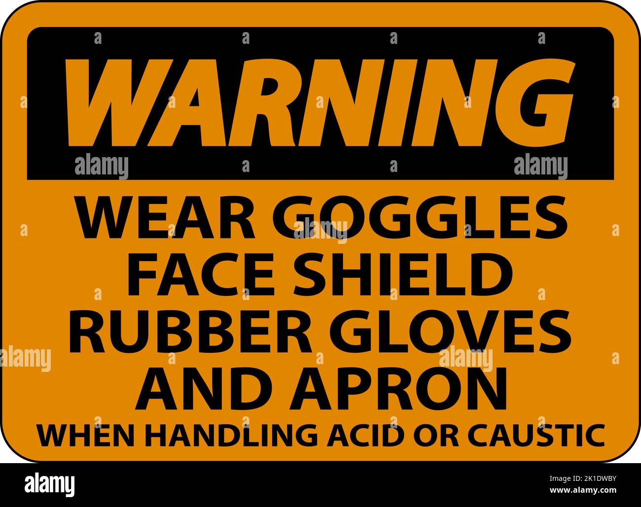 Warning Wear Goggles, Face Shield, Rubber Gloves, And Apron When