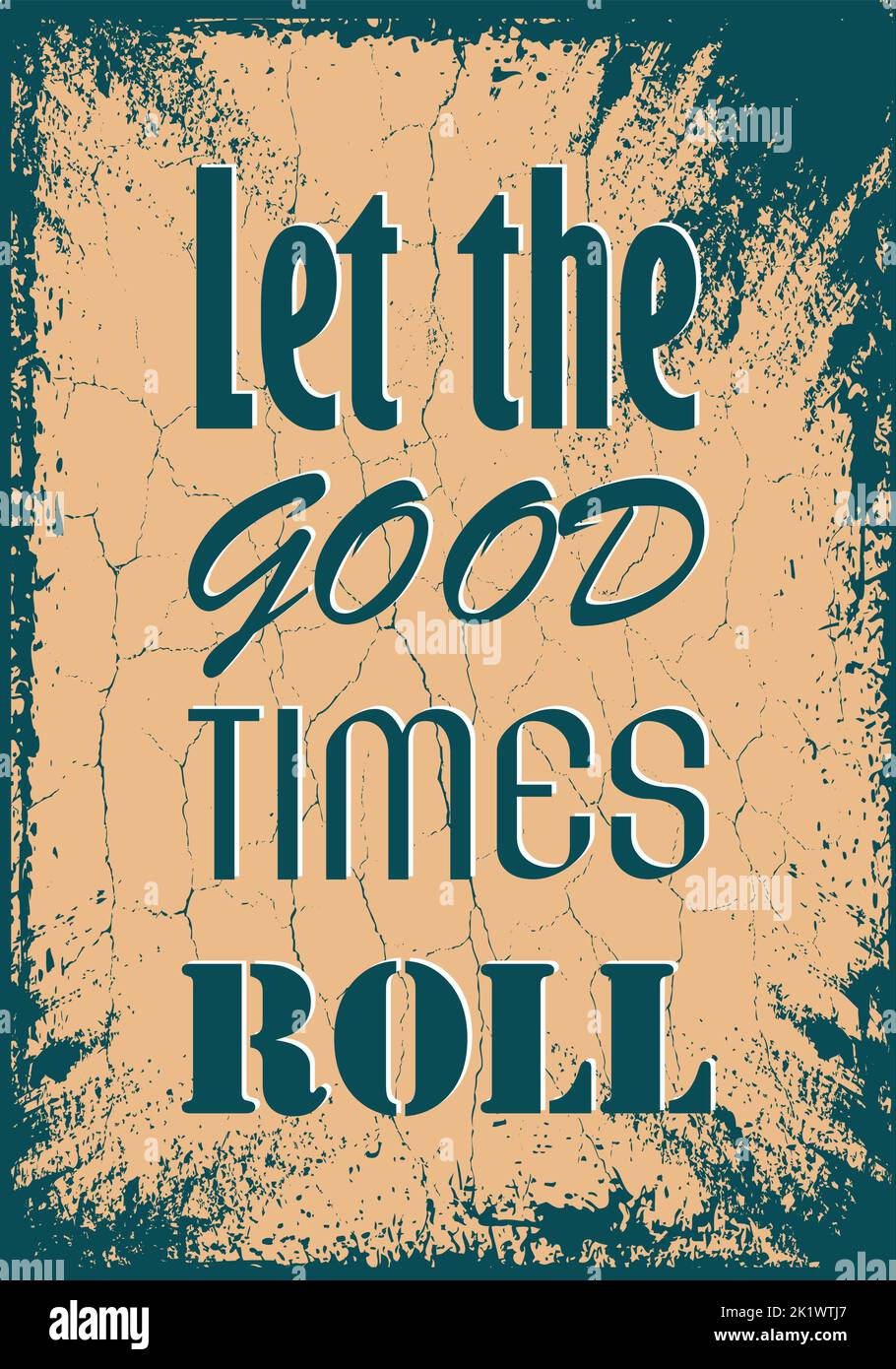 Let The Good Times Roll Inspiring Quote Vector Illustration For