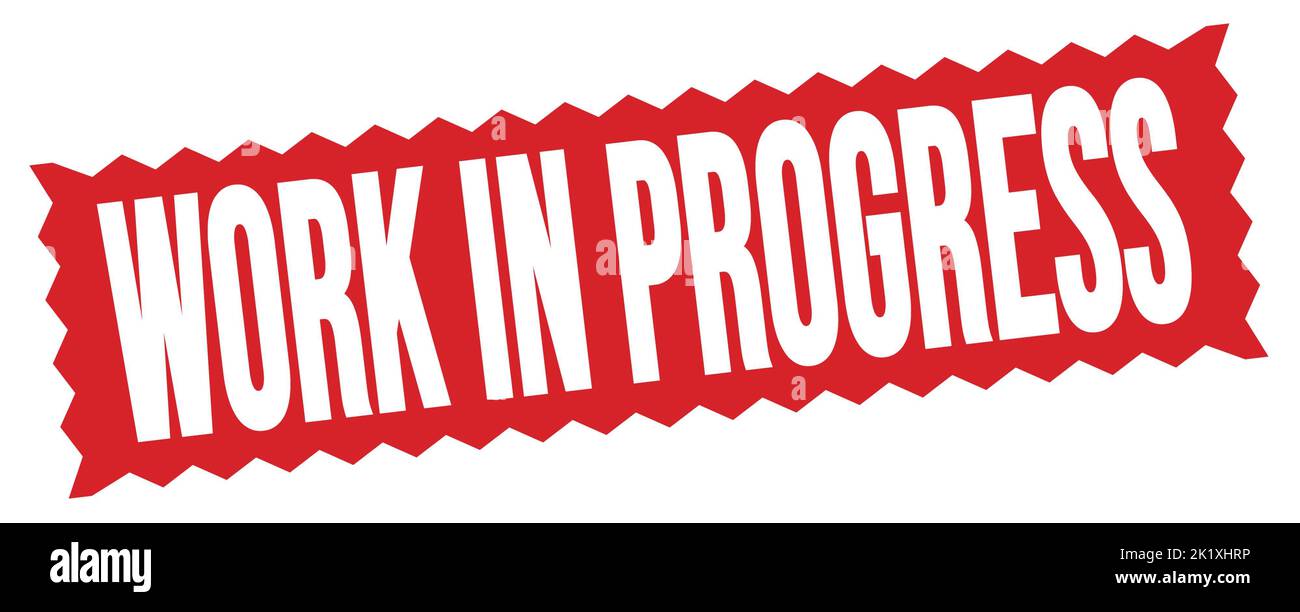 WORK IN PROGRESS text written on red zig-zag stamp sign Stock Photo - Alamy