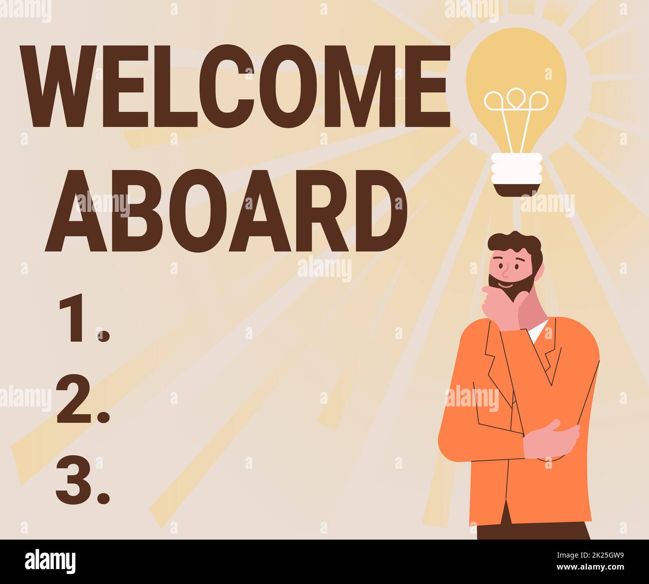 Text sign showing Welcome Aboard. Business idea Expression of greetings to a person whose arrived is desired Illustration Of A Man Standing Coming Up With New Amazing Ideas. Stock Photo