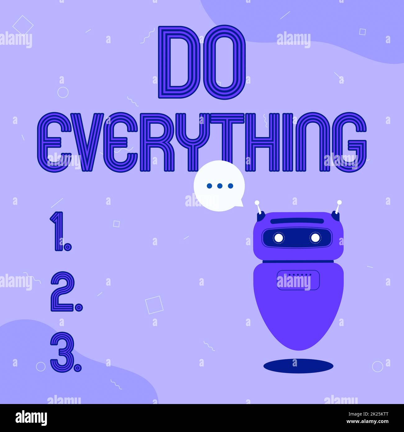 Inspiration showing sign Do Everything. Business showcase Jack of All Trades Self Esteem Ego Pride No Limits Illustration Of Cute Floating Robot Telling Information In A Chat Cloud. Stock Photo
