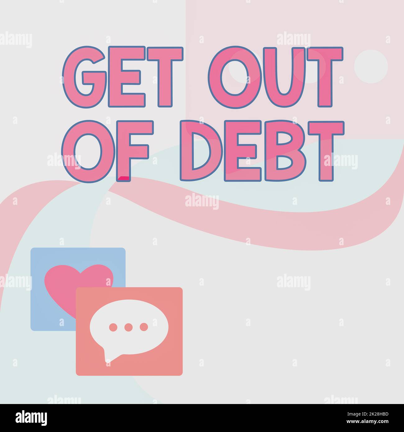 Conceptual caption Get Out Of Debt. Business concept No prospect of being paid any more and free from debt Message S Drawing With Speech Bubbles With Heart Symbols. Stock Photo