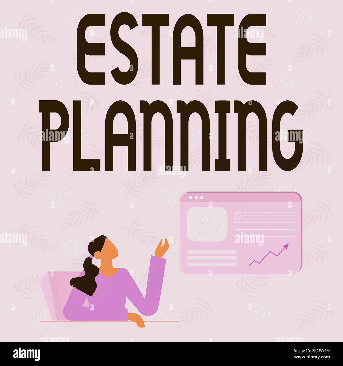 Sign displaying Estate Planning. Concept meaning The management and disposal of that person s is estate Line Drawing For Lady Sitting Presenting New Ideas With Web Browser Screen Stock Photo