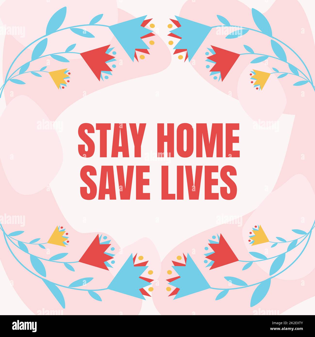 Sign displaying Stay Home Save Lives. Business concept lessen the number of infected patients by not leaving the house Text Frame Surrounded With Assorted Flowers Hearts And Leaves. Stock Photo