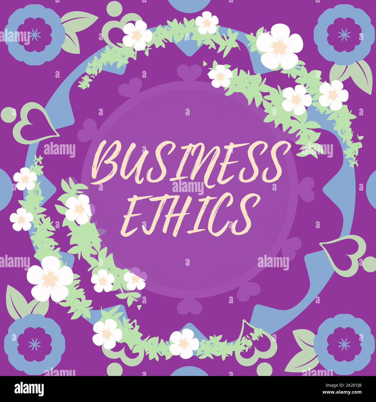 Sign displaying Business Ethics. Business idea Moral principles that guide the way a business behaves Blank Frame Decorated With Abstract Modernized Forms Flowers And Foliage. Stock Photo