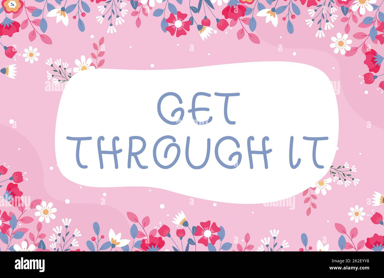 Text caption presenting Get Through It. Conceptual photo Overcome the obstacles Challenge Courage Empowerment Text Frame Surrounded With Assorted Flowers Hearts And Leaves. Stock Photo