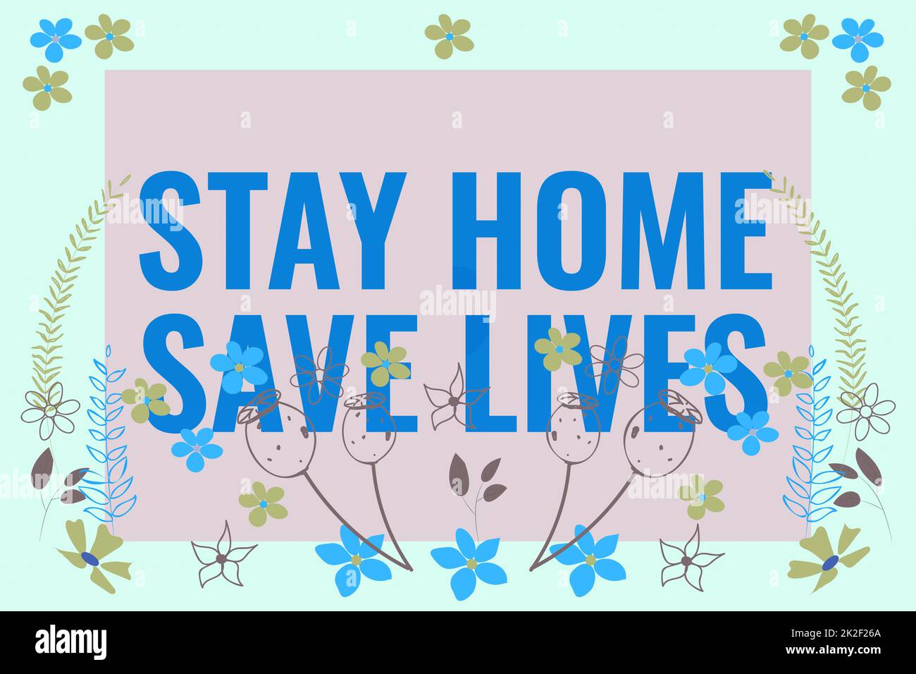 Conceptual caption Stay Home Save Lives. Word for lessen the number of infected patients by not leaving the house Text Frame Surrounded With Assorted Flowers Hearts And Leaves. Stock Photo
