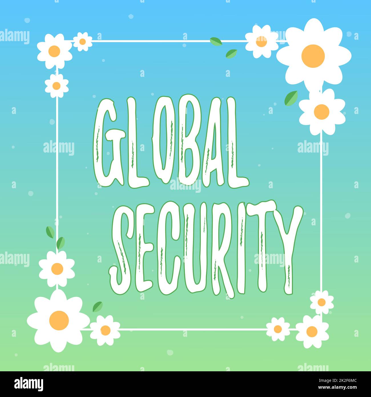 Conceptual caption Global Security. Word for protection of the world against war and other threats Blank Frame Decorated With Abstract Modernized Forms Flowers And Foliage. Stock Photo