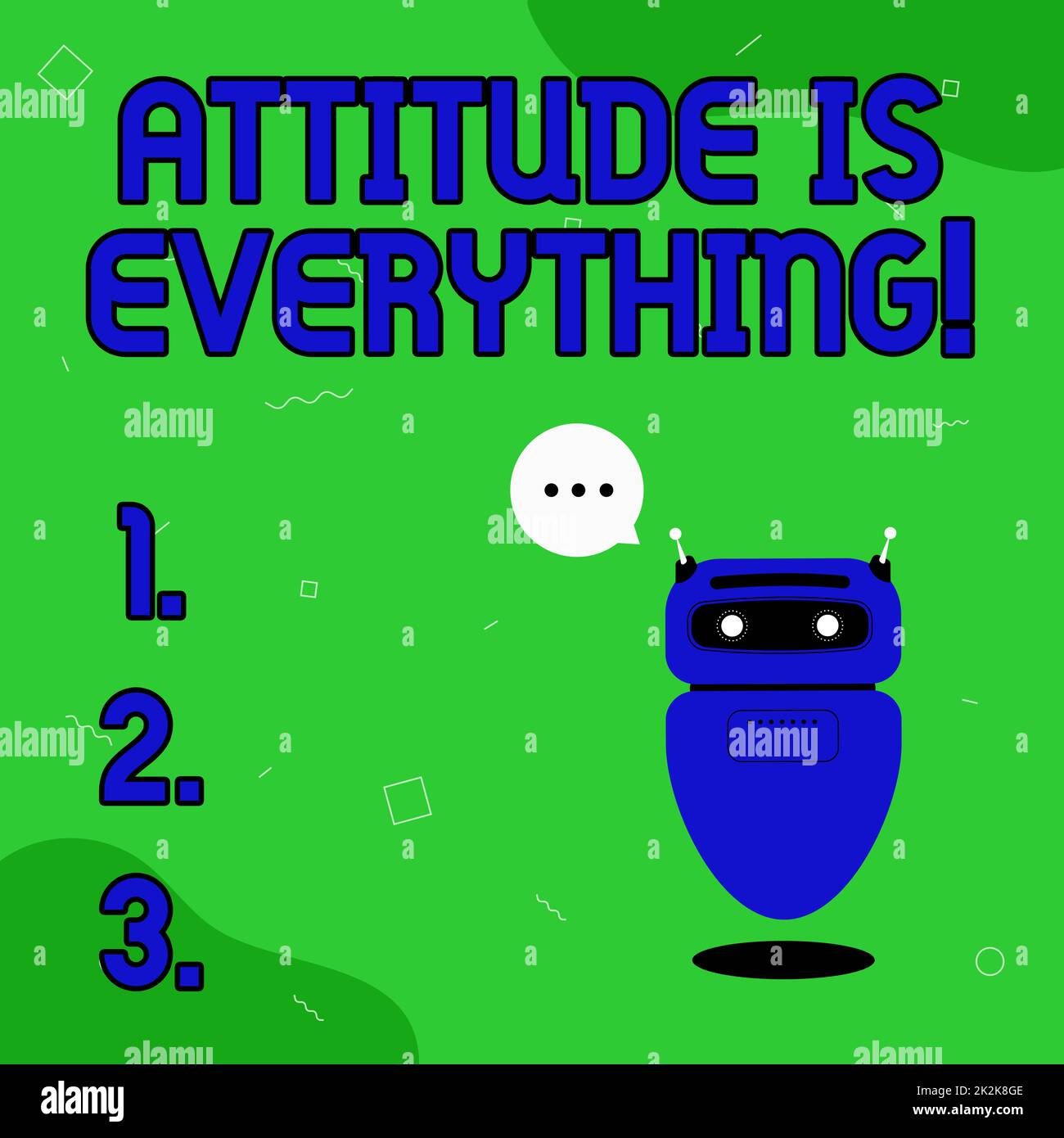 Conceptual caption Attitude Is Everything. Business concept Positive Outlook is the Guide to a Good Life Illustration Of Cute Floating Robot Telling Information In A Chat Cloud. Stock Photo