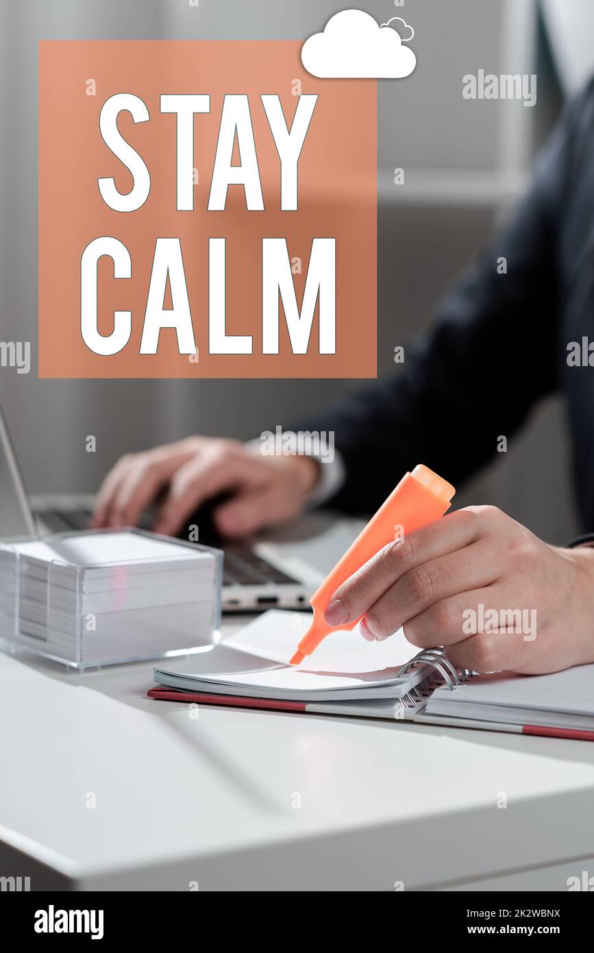 Conceptual caption Stay Calm. Concept meaning Maintain in a state of motion smoothly even under pressure -47253 Stock Photo