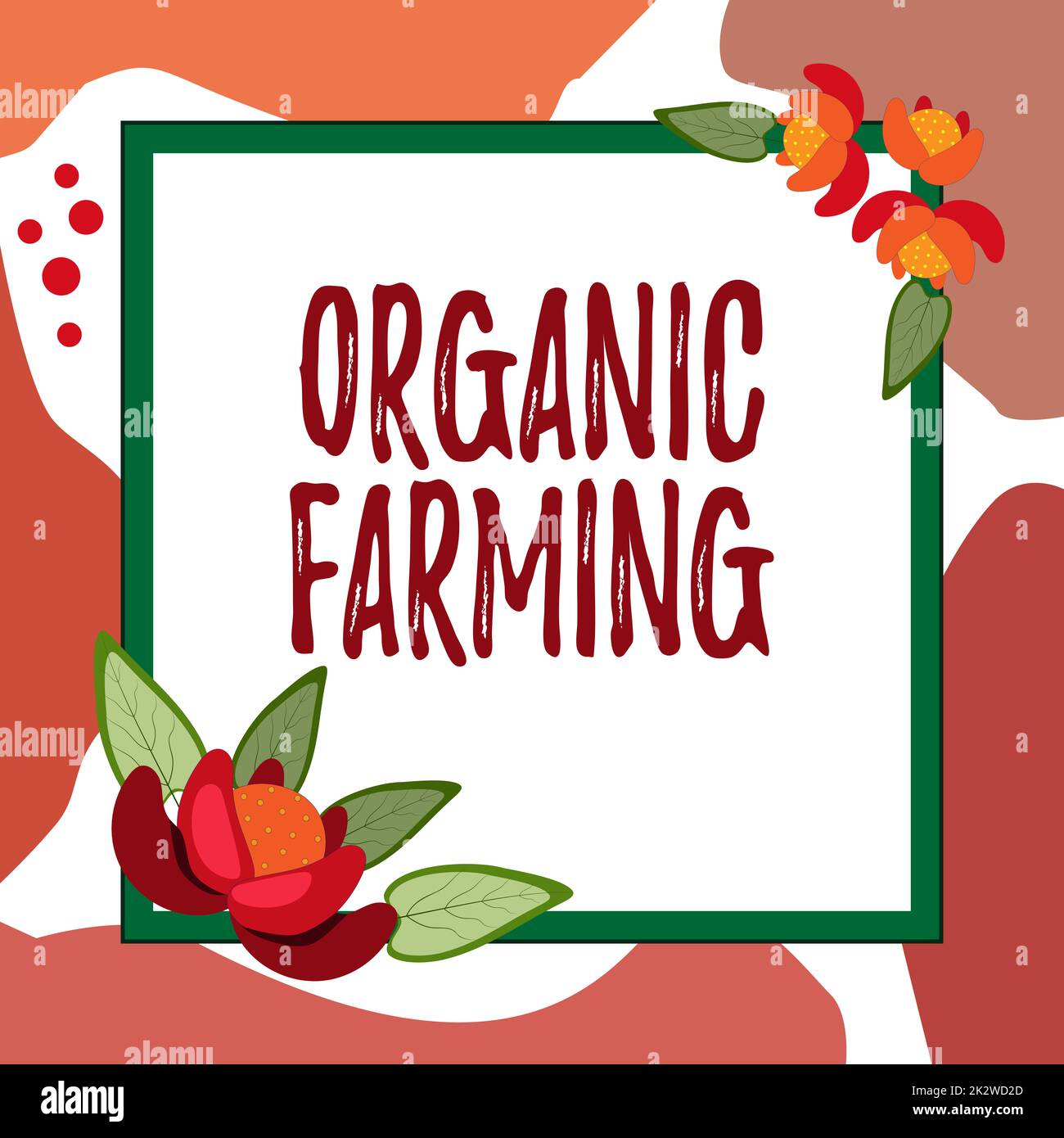 Conceptual display Organic Farming. Word for an integrated farming system that strives for sustainability Blank Frame Decorated With Abstract Modernized Forms Flowers And Foliage. Stock Photo