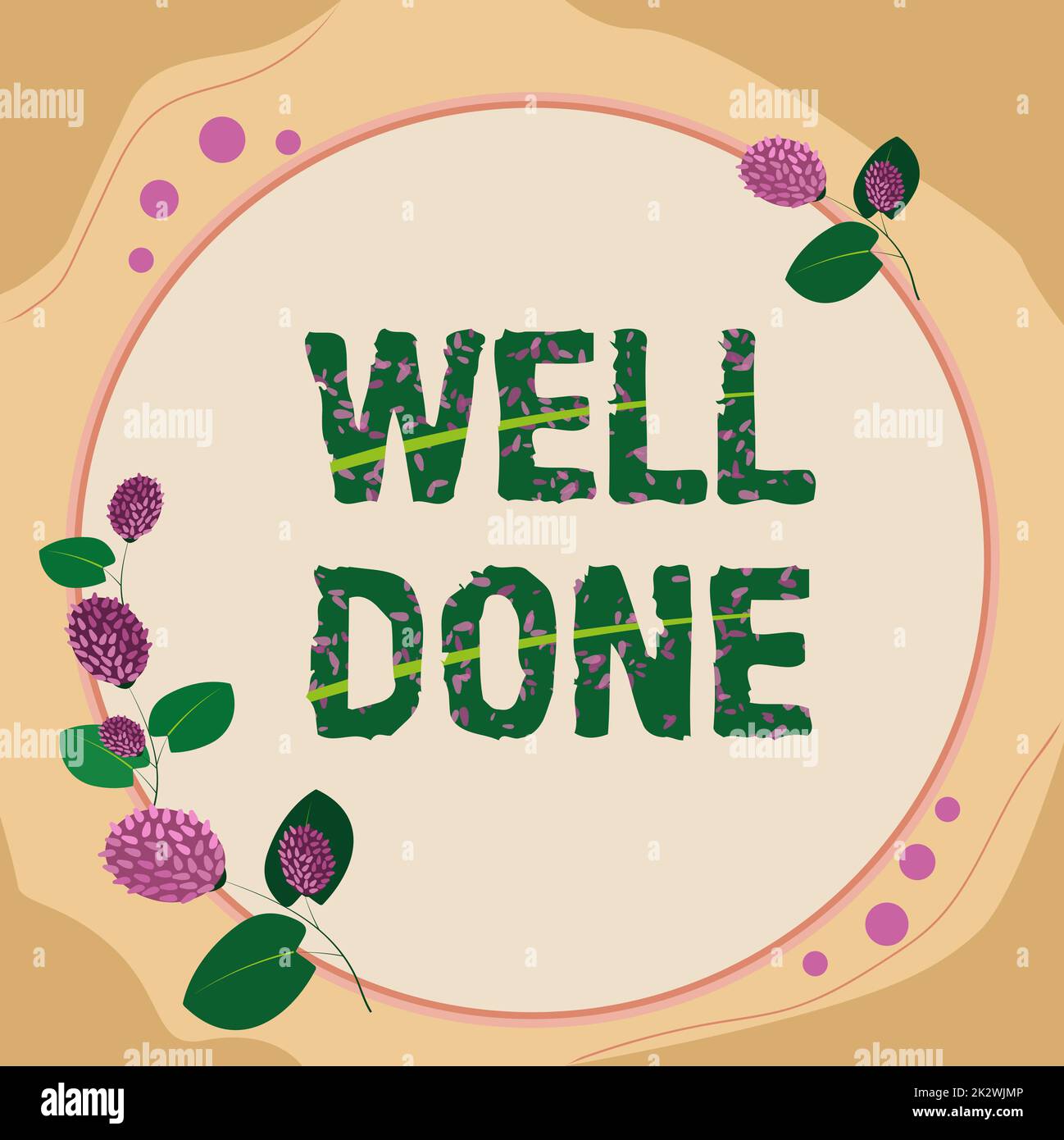 Sign displaying Well Done. Word for Peform accurately and diligently with skill and efficiently Frame Decorated With Colorful Flowers And Foliage Arranged Harmoniously. Stock Photo