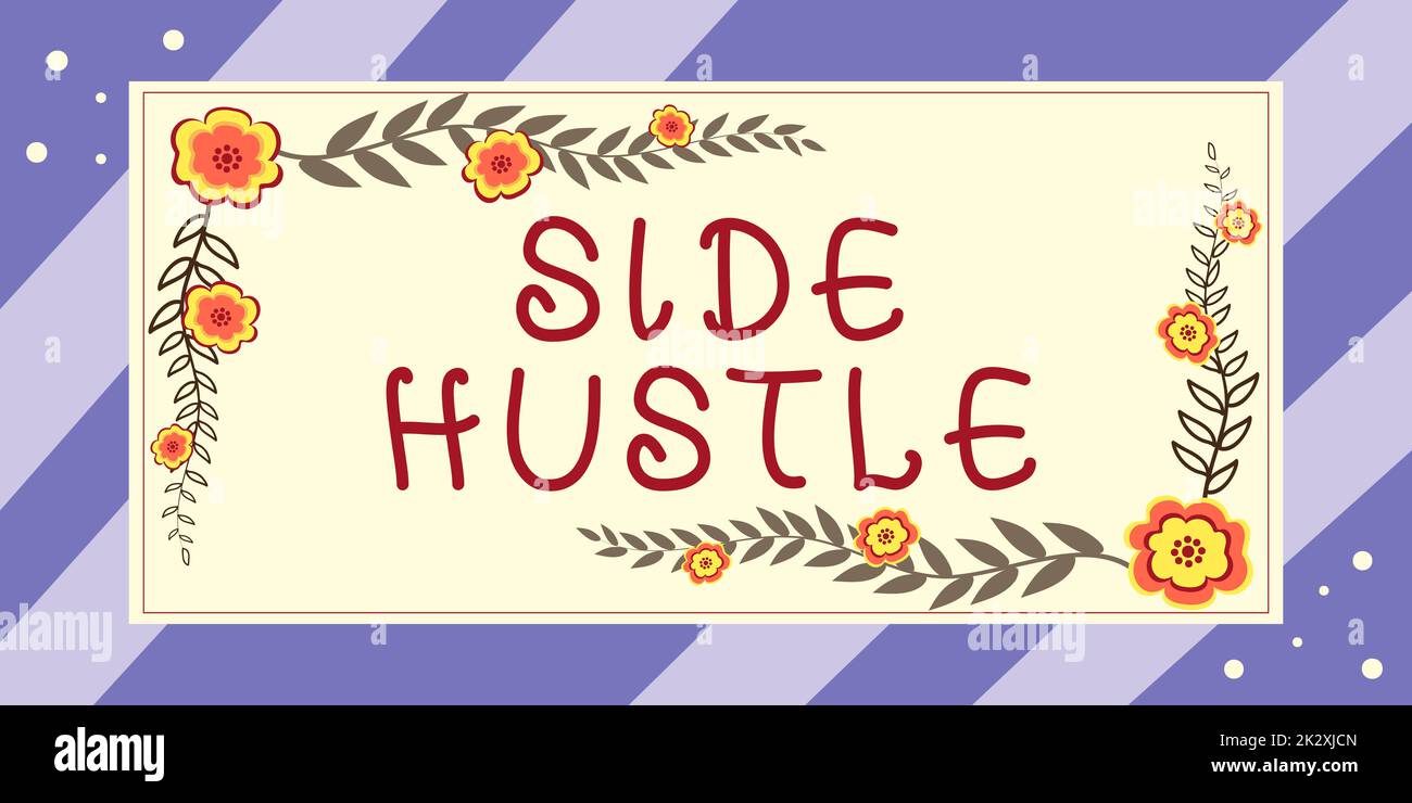 Text caption presenting Side Hustle. Business idea way make some extra cash that allows you flexibility to pursue Frame Decorated With Colorful Flowers And Foliage Arranged Harmoniously. Stock Photo